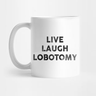 Live Laugh Lobotomy. Snarky Pun & Funny Wordplay Mug